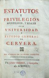 ESTATUTS I PRIVILEGIS 1750 UNIVERSITAT DE CERVERA 
ARXIU HISTÒRIC COMARCAL DE CERVERA 
(FONS UNIVERSITAT)