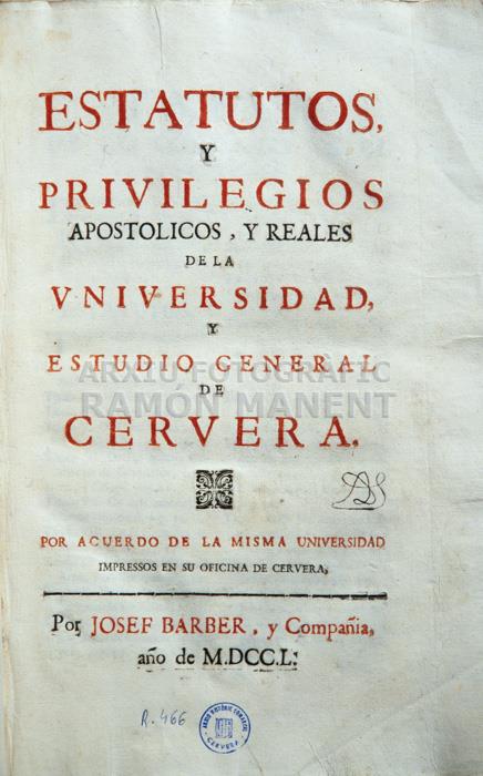ESTATUTS I PRIVILEGIS 1750 UNIVERSITAT DE CERVERA 
ARXIU HISTÒRIC COMARCAL DE CERVERA 
(FONS UNIVERSITAT)
