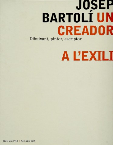 ´Josep Bartoli un Creador a l`Exili´ Diputació de Barcelona 2002